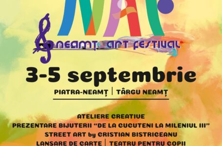 NEAMŢ ART Festival – SPAŢIU DESCHIS CULTURII  (Piatra-Neamț, 3-5 septembrie 2021)