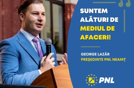 George Lazăr, preşedinte PNL Neamț: Suntem alături de mediul de afaceri!